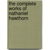 The Complete Works Of Nathaniel Hawthorn by Thomas Dick