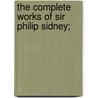 The Complete Works Of Sir Philip Sidney; door Sir Philip Sidney