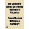 The Complete Works Of Thomas Babington M door Baron Thomas Babington Macaulay Macaulay
