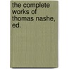 The Complete Works Of Thomas Nashe, Ed. door Thomas Nash
