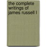 The Complete Writings Of James Russell L door James Russell Lowel
