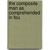 The Composite Man As Comprehended In Fou by Edwin Hartley Pratt
