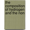 The Composition Of Hydrogen And The Non by W.F. Stevenson
