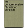 The Comprehensive Church; Or, Christian door Thomas Hubbard Vail