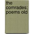 The Comrades; Poems Old