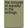 The Concept Of Equality In The Writings by Alfred Tuttle Williams