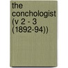 The Conchologist (V 2 - 3 (1892-94)) door General Books