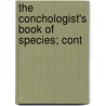 The Conchologist's Book Of Species; Cont by Sylvanus Charles Thorp Hanley