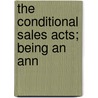 The Conditional Sales Acts; Being An Ann by John Augustus Barron