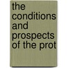 The Conditions And Prospects Of The Prot door Benjamin Parham Aydelott