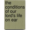 The Conditions Of Our Lord's Life On Ear door Arthur James Manson