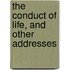 The Conduct Of Life, And Other Addresses