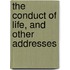 The Conduct Of Life, And Other Addresses