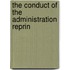 The Conduct Of The Administration Reprin