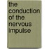 The Conduction Of The Nervous Impulse