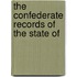 The Confederate Records Of The State Of
