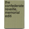 The Confederate Reveille, Memorial Editi by United Daughter