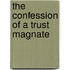 The Confession Of A Trust Magnate