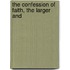The Confession Of Faith, The Larger And
