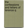 The Confessions And Letters Of Terence Q door Miles Goodyear Hyde