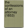 The Confessions Of An Attorney (1853) by Samuel Warren