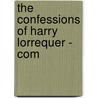 The Confessions Of Harry Lorrequer - Com by Charles James Lever
