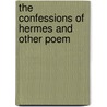 The Confessions Of Hermes And Other Poem door William Roscoe Thayer