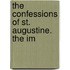 The Confessions Of St. Augustine. The Im