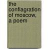 The Conflagration Of Moscow, A Poem by Charles Caleb Colton