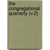 The Congregational Quarterly (V.2) door Clifford E. Clark