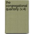 The Congregational Quarterly (V.4)