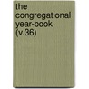 The Congregational Year-Book (V.36) door Congregational Council