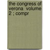 The Congress Of Verona  Volume 2 ; Compr door Franois-Ren Chateaubriand
