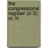The Congressional Register (2-3); Or, Hi