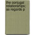 The Conjugal Relationships; As Regards P