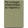 The Conjugal Relationships; As Regards P door Frank D. Gardner