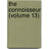 The Connoisseur (Volume 13) by Unknown