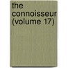 The Connoisseur (Volume 17) by Unknown