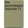 The Connoisseur (Volume 7) by Unknown