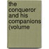 The Conqueror And His Companions (Volume