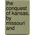 The Conquest Of Kansas, By Missouri And