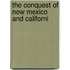 The Conquest Of New Mexico And Californi