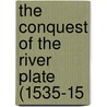 The Conquest Of The River Plate (1535-15 by Ulrich Scheidel