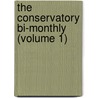 The Conservatory Bi-Monthly (Volume 1) by Ont. Universit Toronto