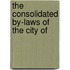 The Consolidated By-Laws Of The City Of