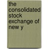 The Consolidated Stock Exchange Of New Y by S.A. Nelson