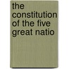 The Constitution Of The Five Great Natio by Arthur C. Parker