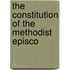 The Constitution Of The Methodist Episco