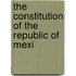 The Constitution Of The Republic Of Mexi