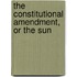 The Constitutional Amendment, Or The Sun